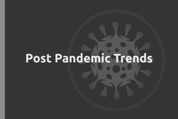 Post Pandemic Trends